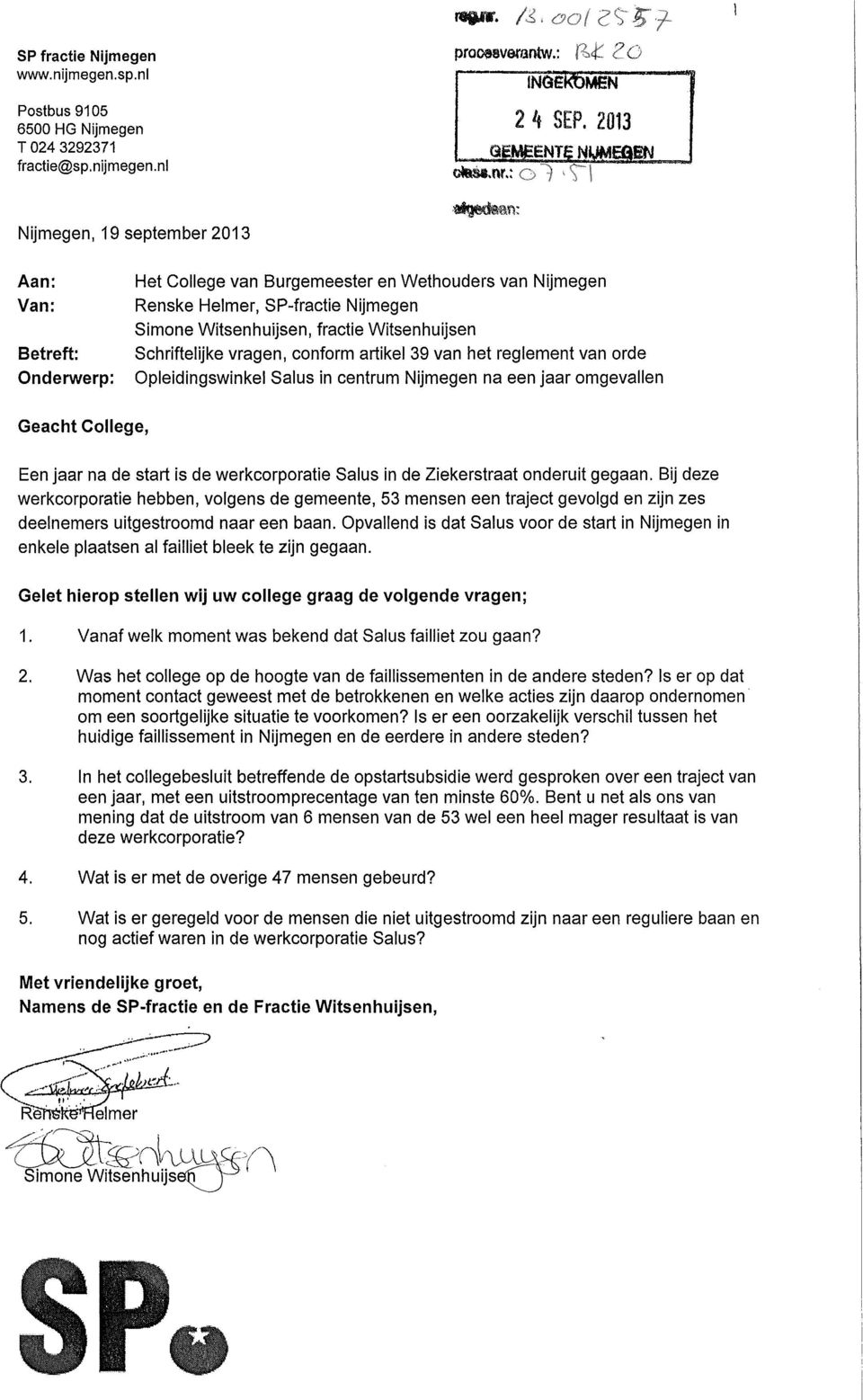 Schriftelijke vragen, conform artikel 39 van het reglement van orde Opieidingswinkel Salus in centrum Nijmegen na een jaar omgevallen Geacht College, Een jaar na de start is de werkcorporatie Salus