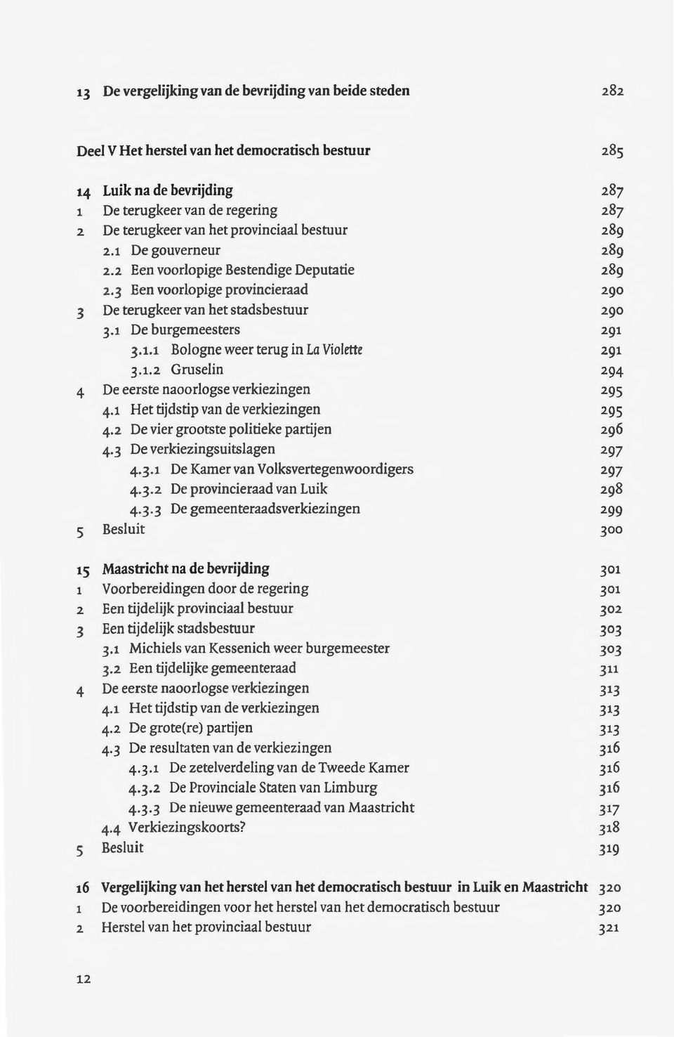 2 De vier grootste politieke partijen 4.3 De verkiezingsuitslagen + 3.