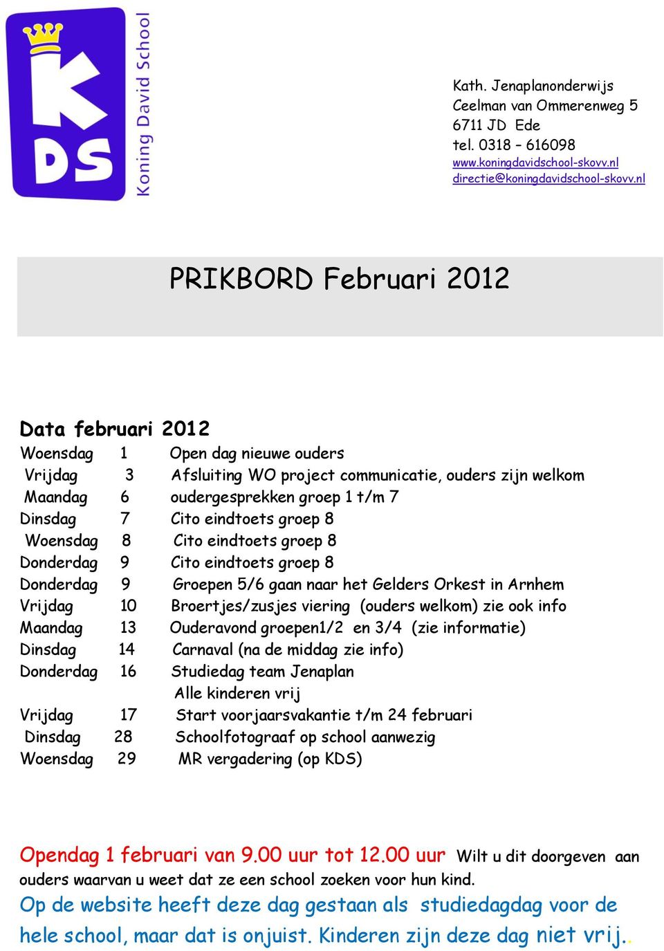 eindtoets groep 8 Woensdag 8 Cito eindtoets groep 8 Donderdag 9 Cito eindtoets groep 8 Donderdag 9 Groepen 5/6 gaan naar het Gelders Orkest in Arnhem Vrijdag 10 Broertjes/zusjes viering (ouders