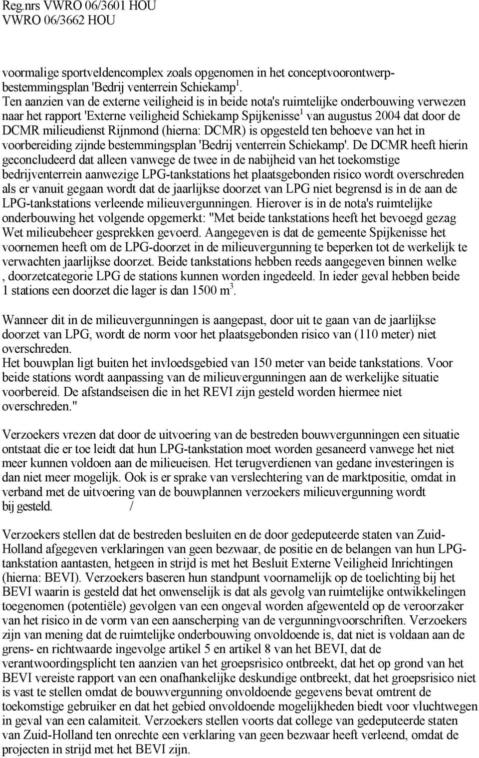 Rijnmond (hierna: DCMR) is opgesteld ten behoeve van het in voorbereiding zijnde bestemmingsplan 'Bedrij venterrein Schiekamp'.