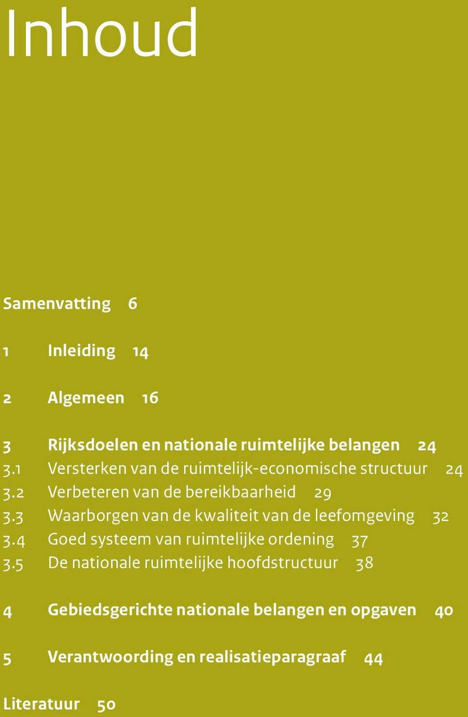 3 Waarborgen van de kwaliteit van de leefomgeving 32 3.4 Goed systeem van ruimtelijke ordening 37 3.