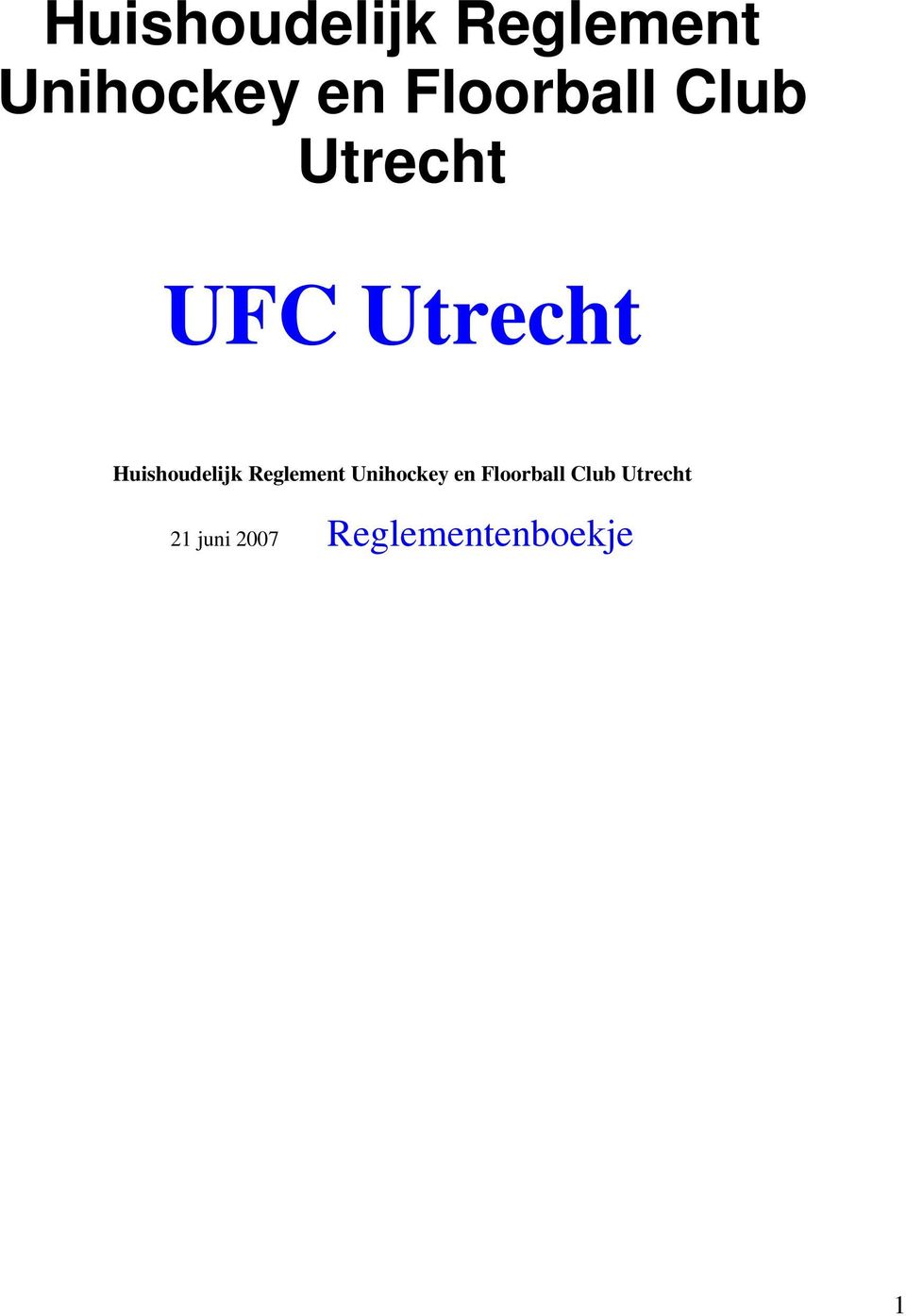 Floorball Club Utrecht 21 juni 2007