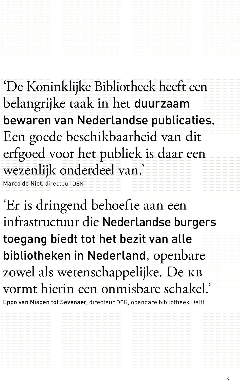 Marco de Niet, directeur DEN Er is dringend behoefte aan een infrastructuur die Nederlandse burgers toegang biedt tot het bezit