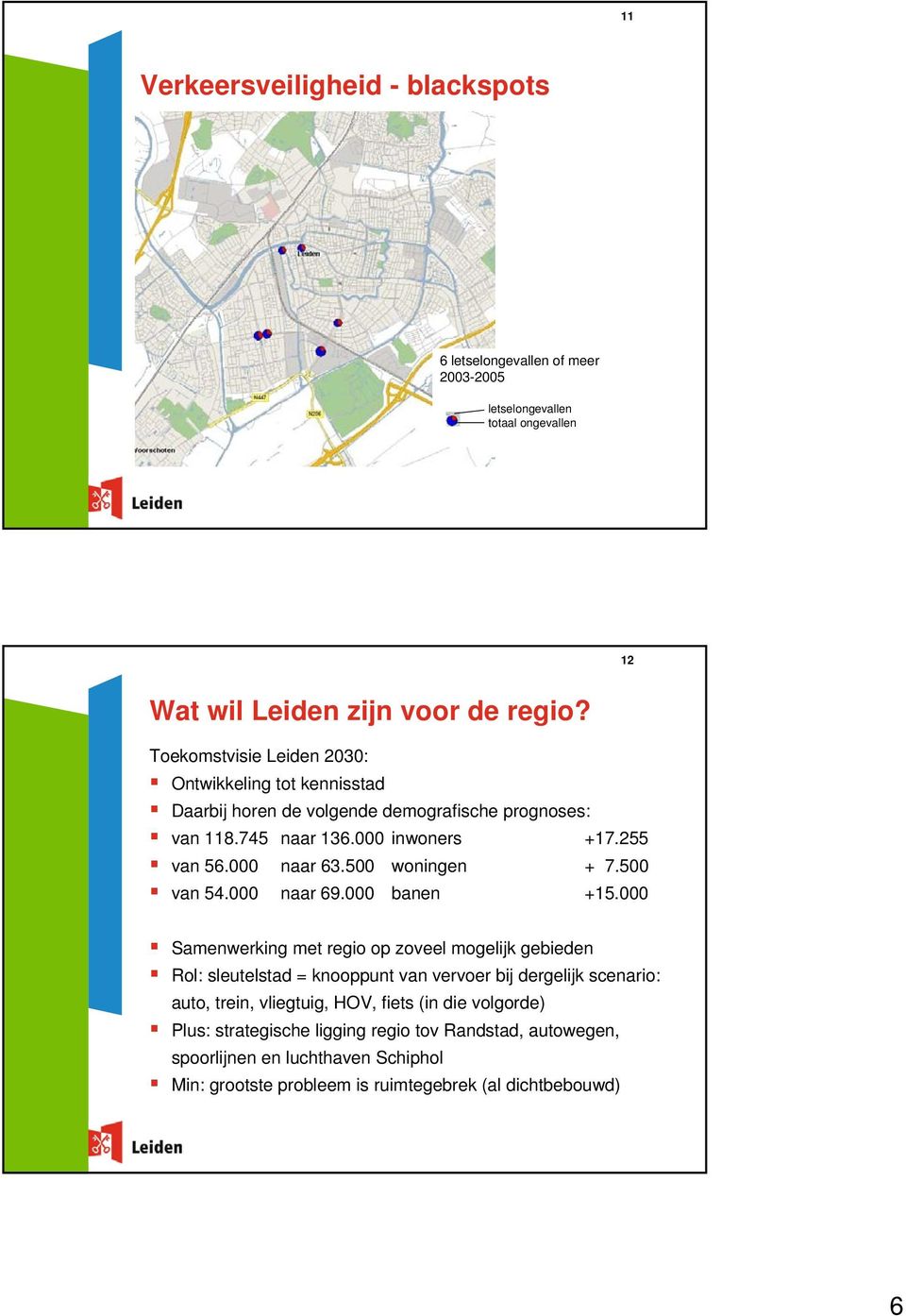 500 woningen + 7.500 van 54.000 naar 69.000 banen +15.