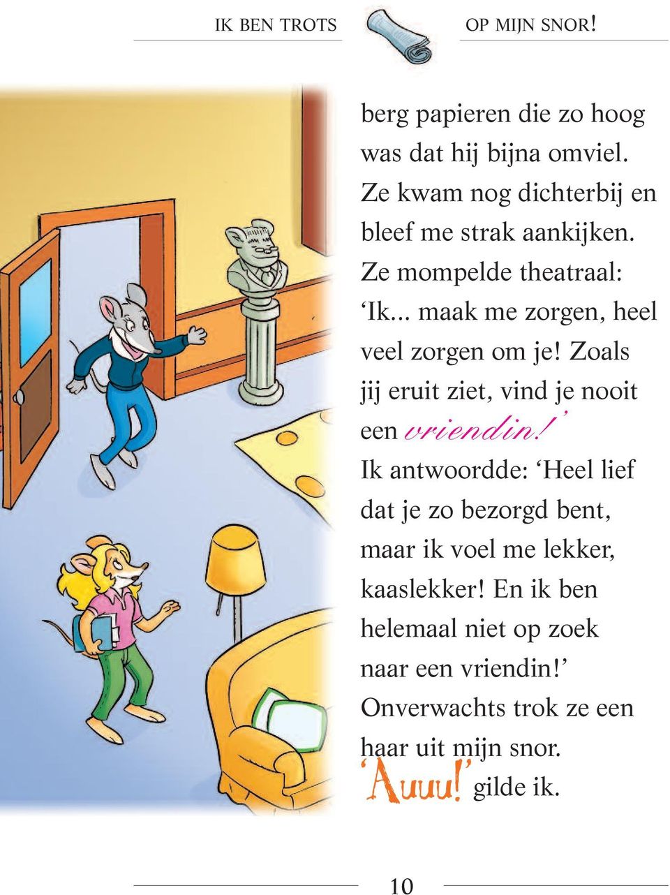 .. maak me zorgen, heel veel zorgen om je! Zoals jij eruit ziet, vind je nooit een vriendin!