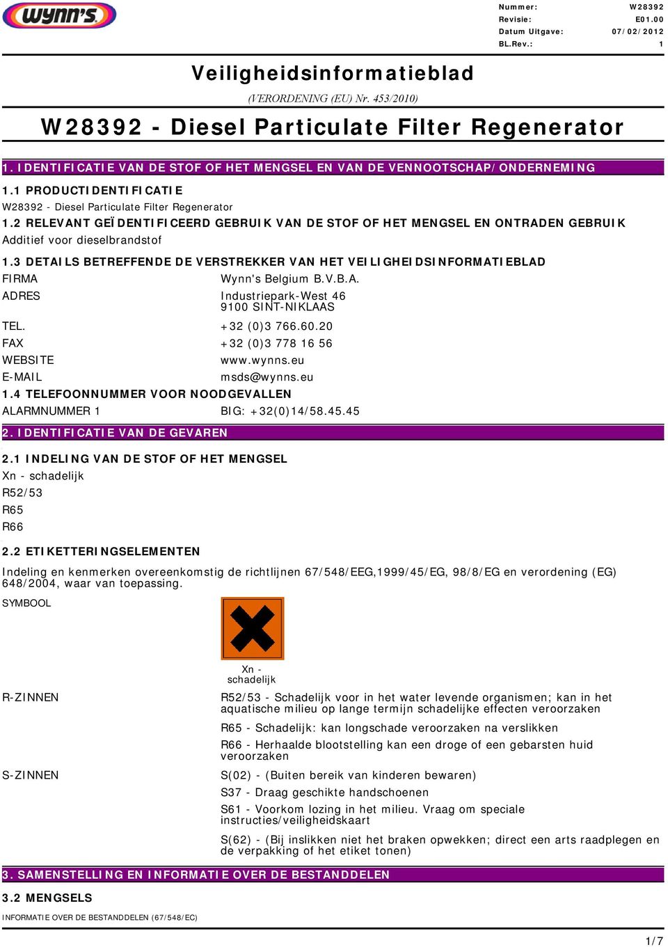 VEILIGHEIDSINFORMATIEBLAD FIRMA Wynn's Belgium BVBA ADRES Industriepark-West 46 9100 SINT-NIKLAAS TEL +32 (0)3 7666020 FAX +32 (0)3 778 16 56 WEBSITE E-MAIL wwwwynnseu msds@wynnseu 14 TELEFOONNUMMER