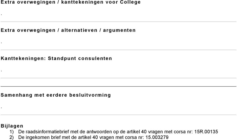 Samenhang met eerdere besluitvorming.