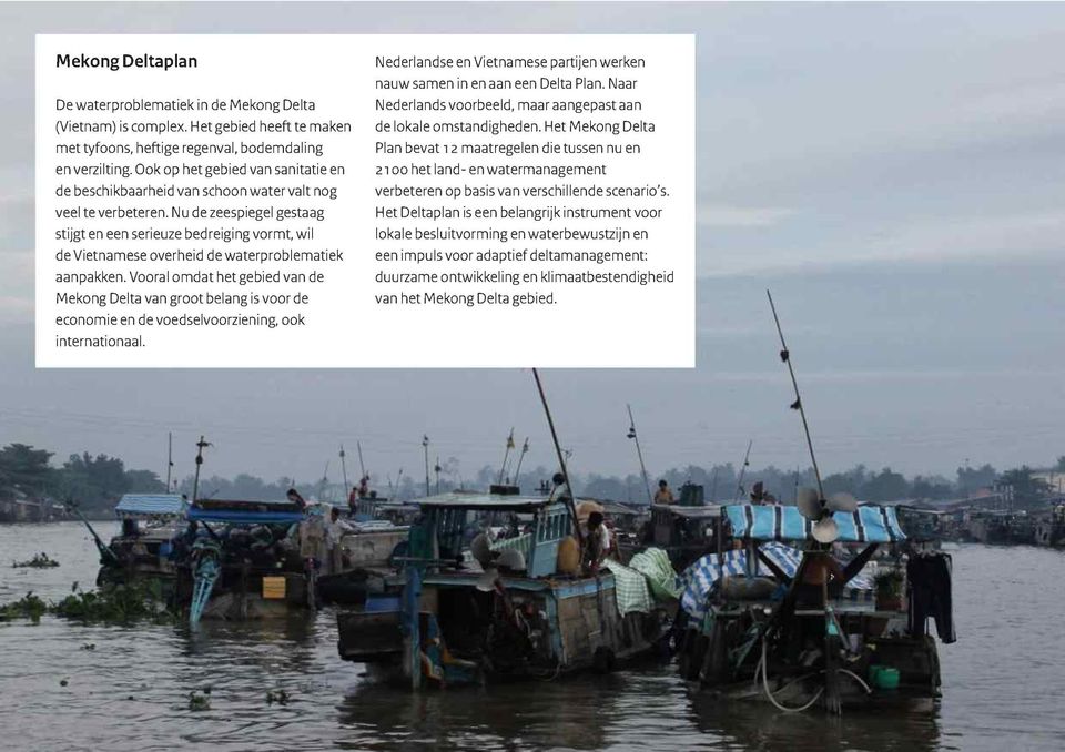 Nu de zeespiegel gestaag stijgt en een serieuze bedreiging vormt, wil de Vietnamese overheid de waterproblematiek aanpakken.