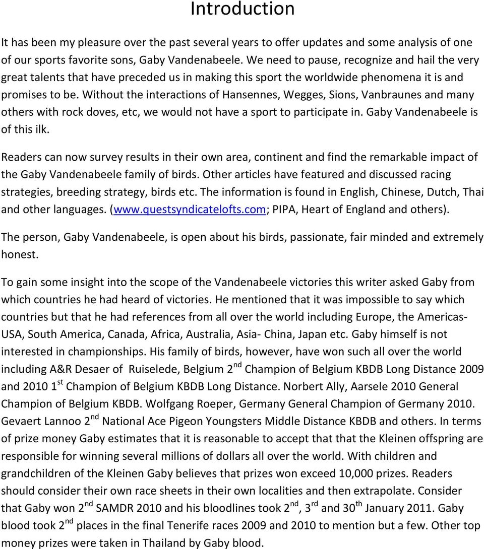 Without the interactions of Hansennes, Wegges, Sions, Vanbraunes and many others with rock doves, etc, we would not have a sport to participate in. Gaby Vandenabeele is of this ilk.