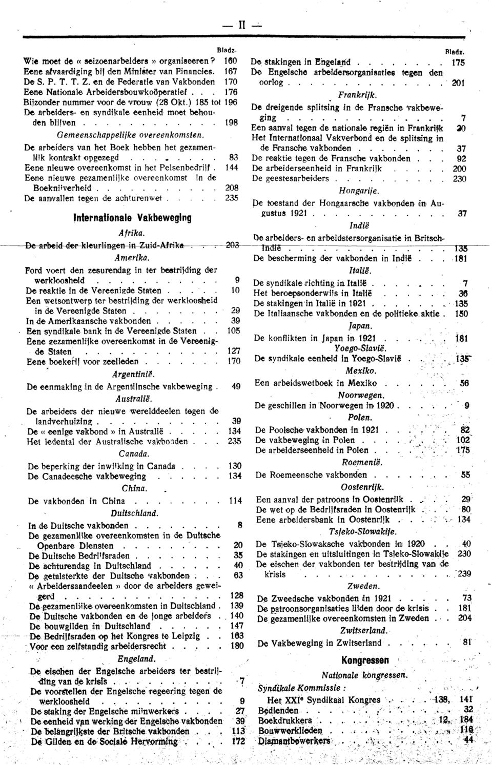 ) 185 tot 196 De arbeiders- en syndikale eenheid moet behouden blijven 198 Gemeenschappelijke overeenkomsten. De arbeiders van het Boek hebben het gezamenlijk kontrakt opgezegd.