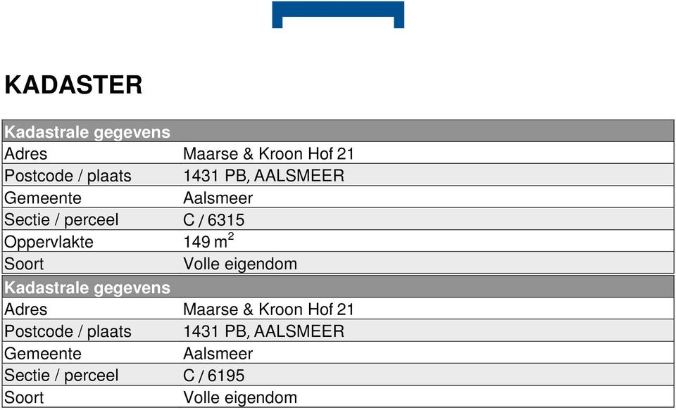 Soort Volle eigendom Kadastrale gegevens Adres Maarse & Kroon Hof 21 Postcode /