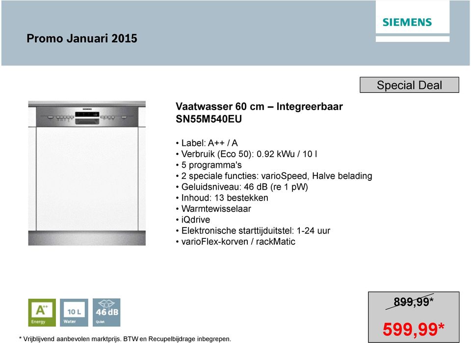 Geluidsniveau: 46 db (re 1 pw) Inhoud: 13 bestekken Warmtewisselaar iqdrive