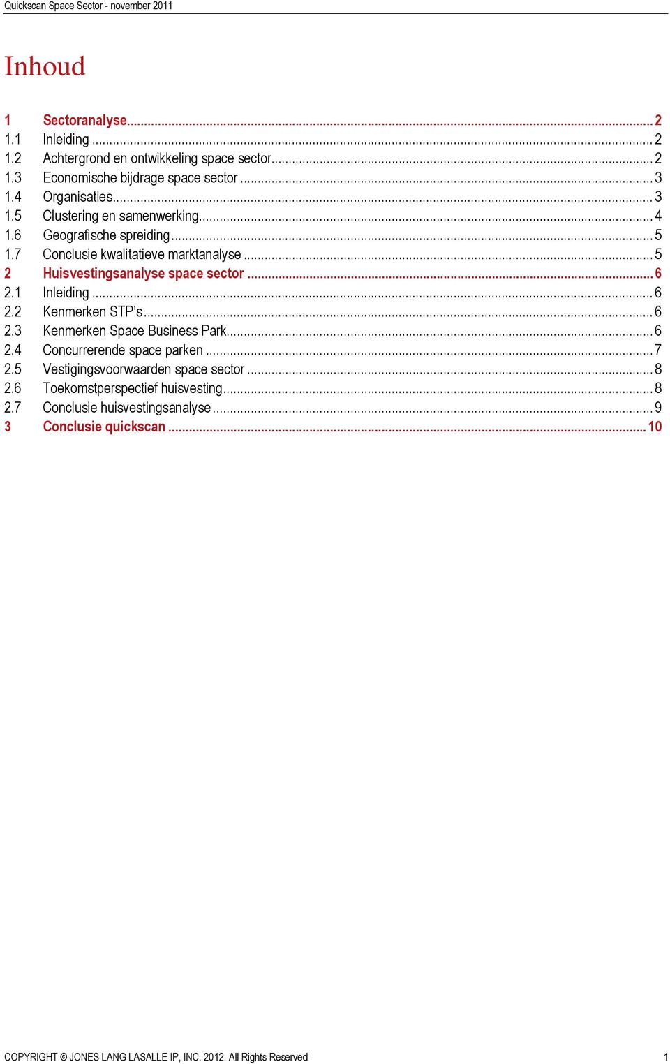 ..6 2.1 Inleiding...6 2.2 Kenmerken STP s...6 2.3 Kenmerken Space Business Park...6 2.4 Concurrerende space parken...7 2.5 Vestigingsvoorwaarden space sector...8 2.