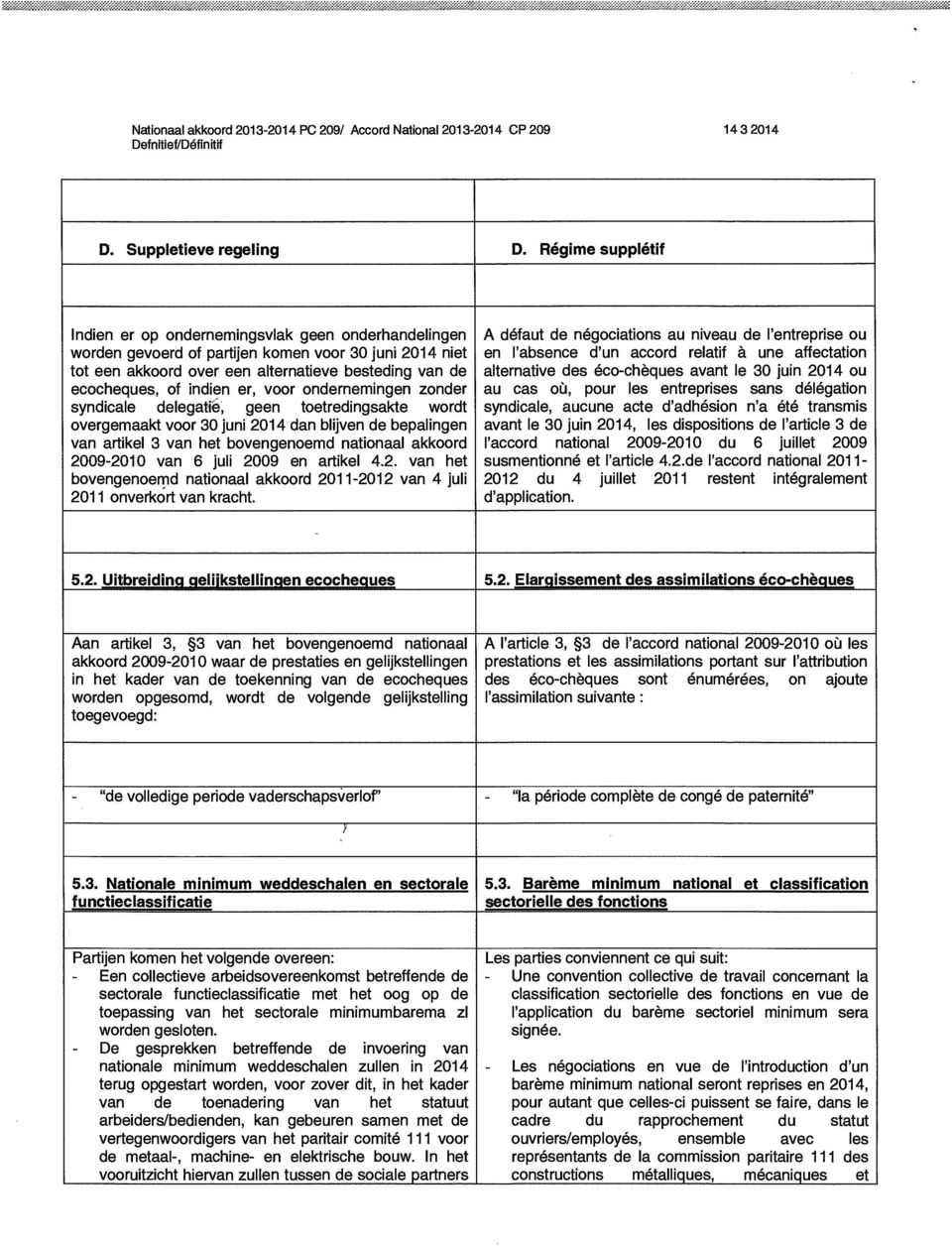 accord relatif à une affectation tot een akkoord over een alternatieve besteding van de alternative des éco-chèques avant le 30 juin 2014 ou ecocheques, of indien er, voor ondernemingen zonder au cas