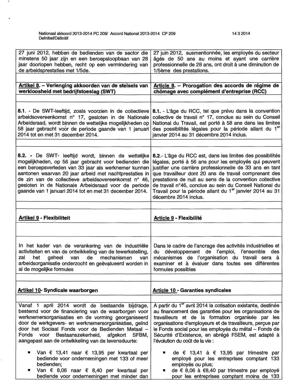 - Verlenging akkoorden van de stelsels van Article 8. - Prorogation des accords de régime de werkloosheid met bedrijfstoeslag (SWT) chômage avec complément d'entreprise (RCC) 8.1.