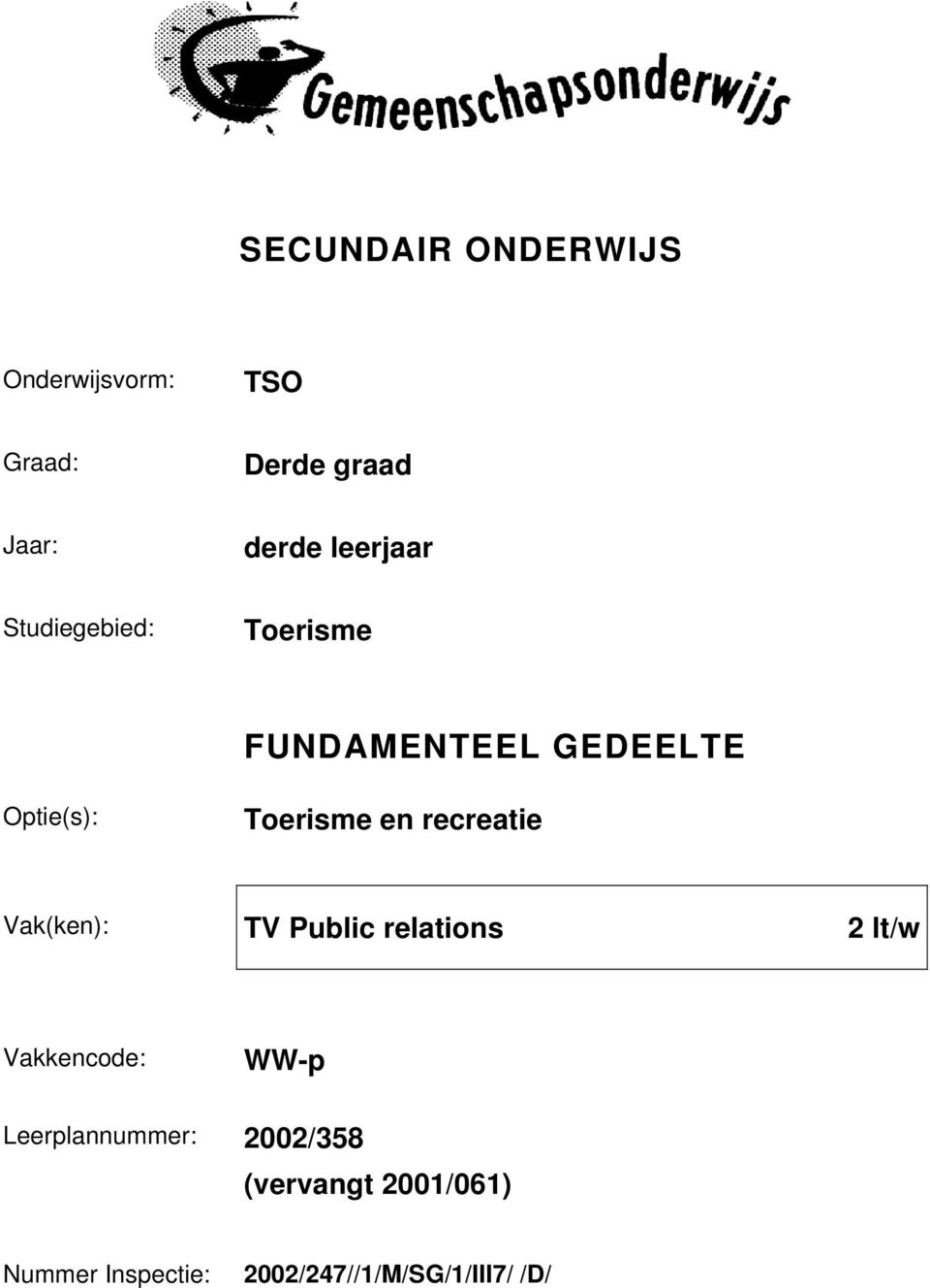 recreatie Vak(ken): TV Public relations 2 lt/w Vakkencode: WW-p