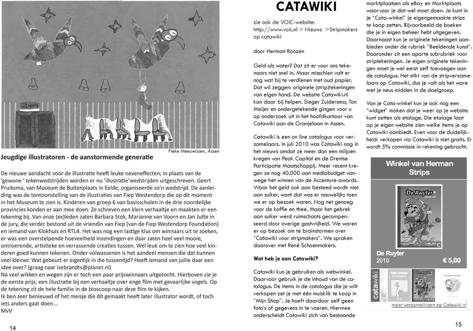 Sieger Zuidersma, Ton Meijer en ondergetekende gingen voor u op onderzoek uit in het hoofdkantoor van Catawiki aan de Oranjelaan in Assen.