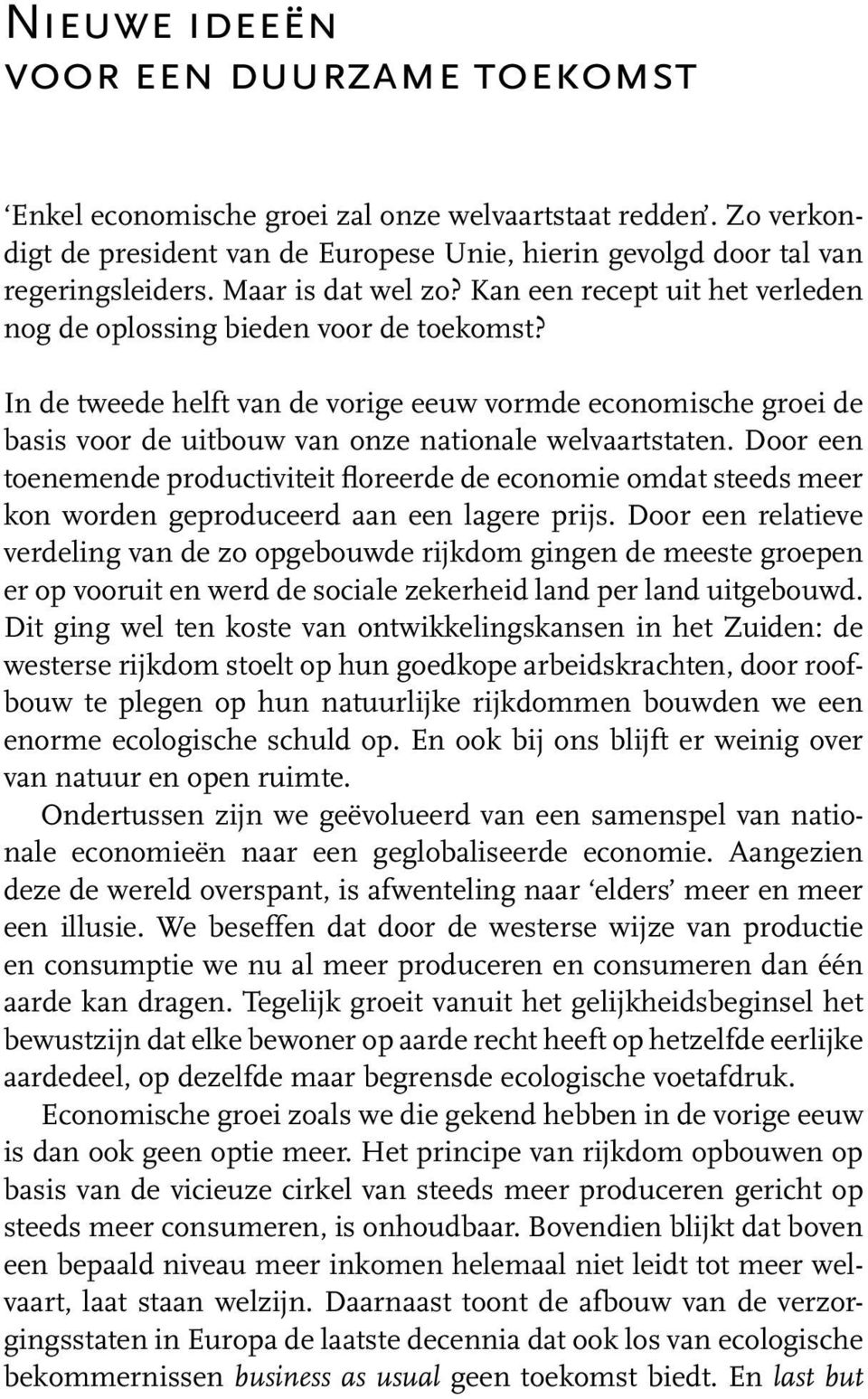 In de tweede helft van de vorige eeuw vormde economische groei de basis voor de uitbouw van onze nationale welvaartstaten.