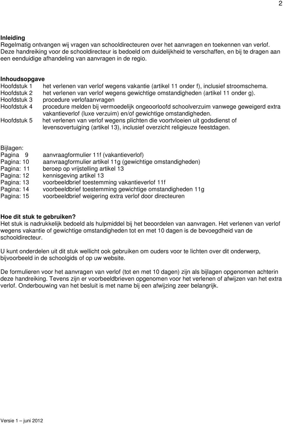 Inhoudsopgave Hoofdstuk 1 het verlenen van verlof wegens vakantie (artikel 11 onder f), inclusief stroomschema.