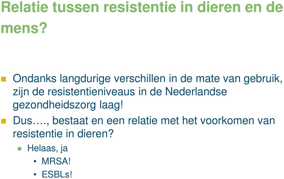 resistentieniveaus in de Nederlandse gezondheidszorg laag! Dus.