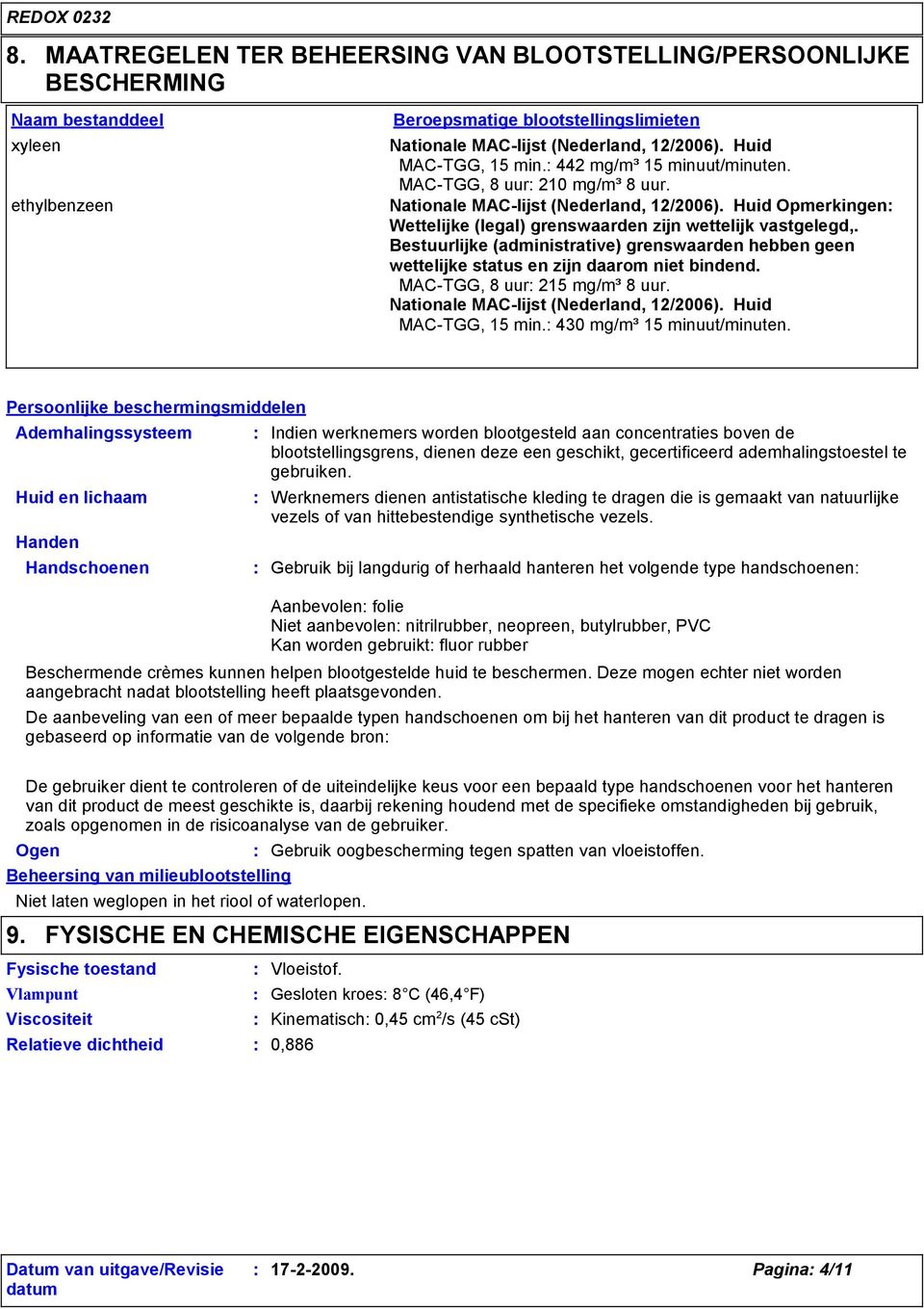 Huid Opmerkingen Wettelijke (legal) grenswaarden zijn wettelijk vastgelegd,. Bestuurlijke (administrative) grenswaarden hebben geen wettelijke status en zijn daarom niet bindend.