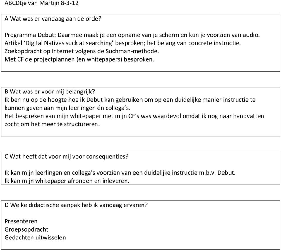 Met CF de projectplannen (en whitepapers) besproken.