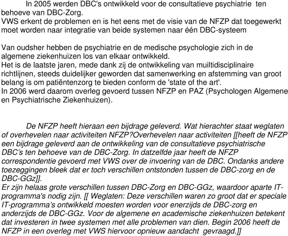 psychologie zich in de algemene ziekenhuizen los van elkaar ontwikkeld.