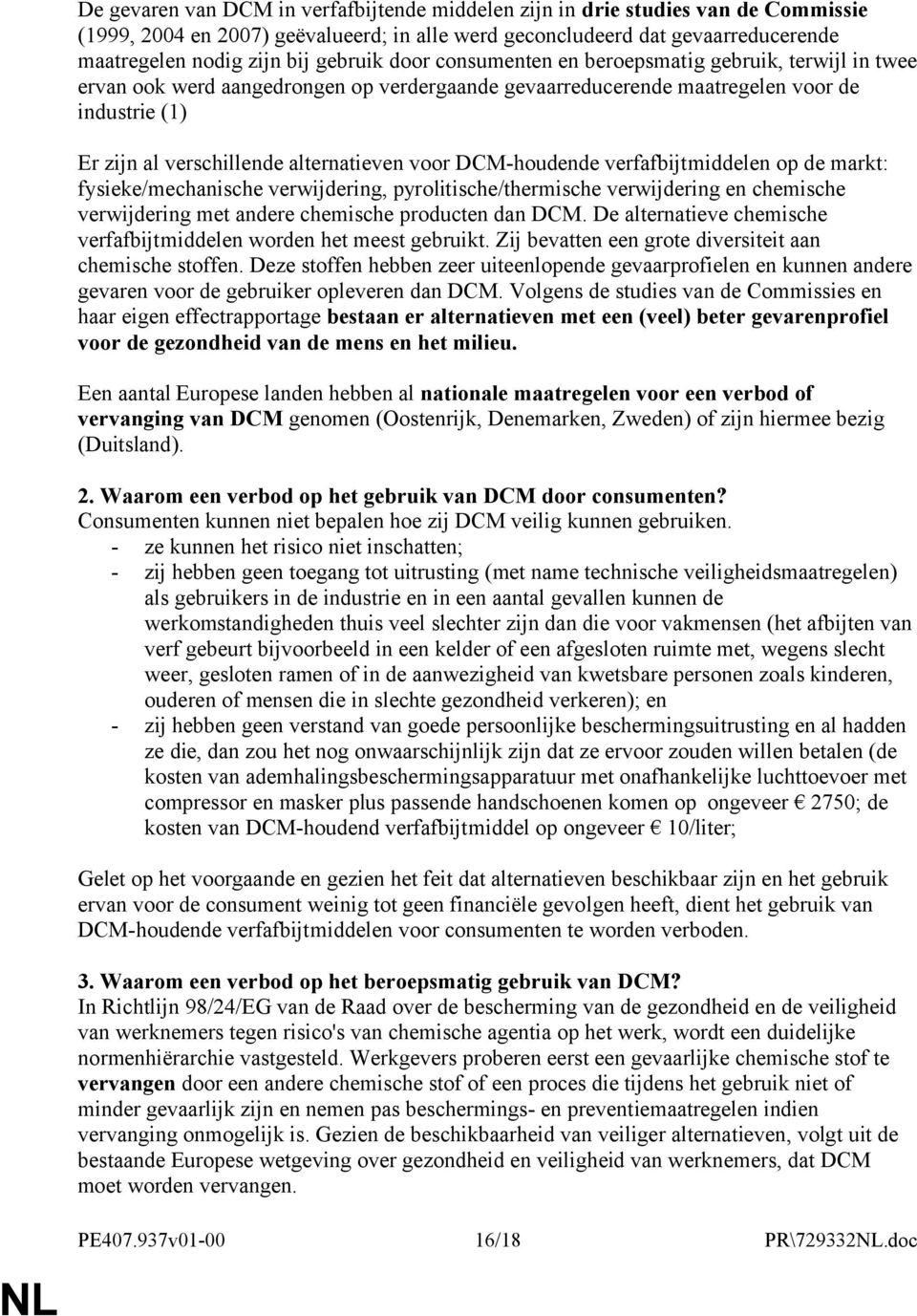 alternatieven voor DCM-houdende verfafbijtmiddelen op de markt: fysieke/mechanische verwijdering, pyrolitische/thermische verwijdering en chemische verwijdering met andere chemische producten dan DCM.