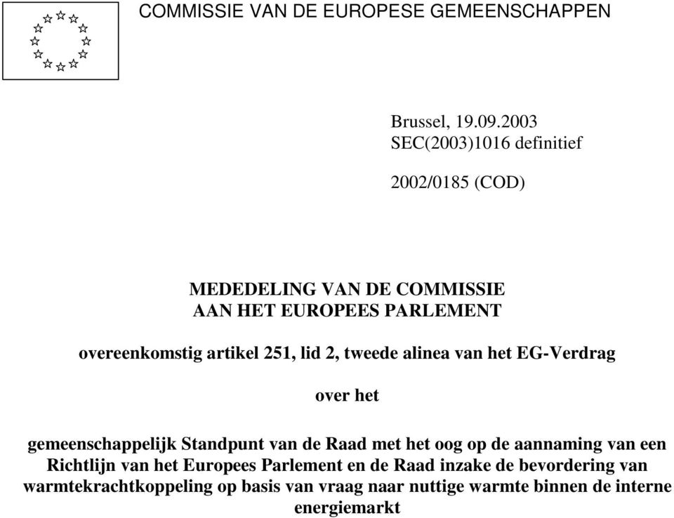 artikel 251, lid 2, tweede alinea van het EG-Verdrag over het gemeenschappelijk Standpunt van de Raad met het oog op