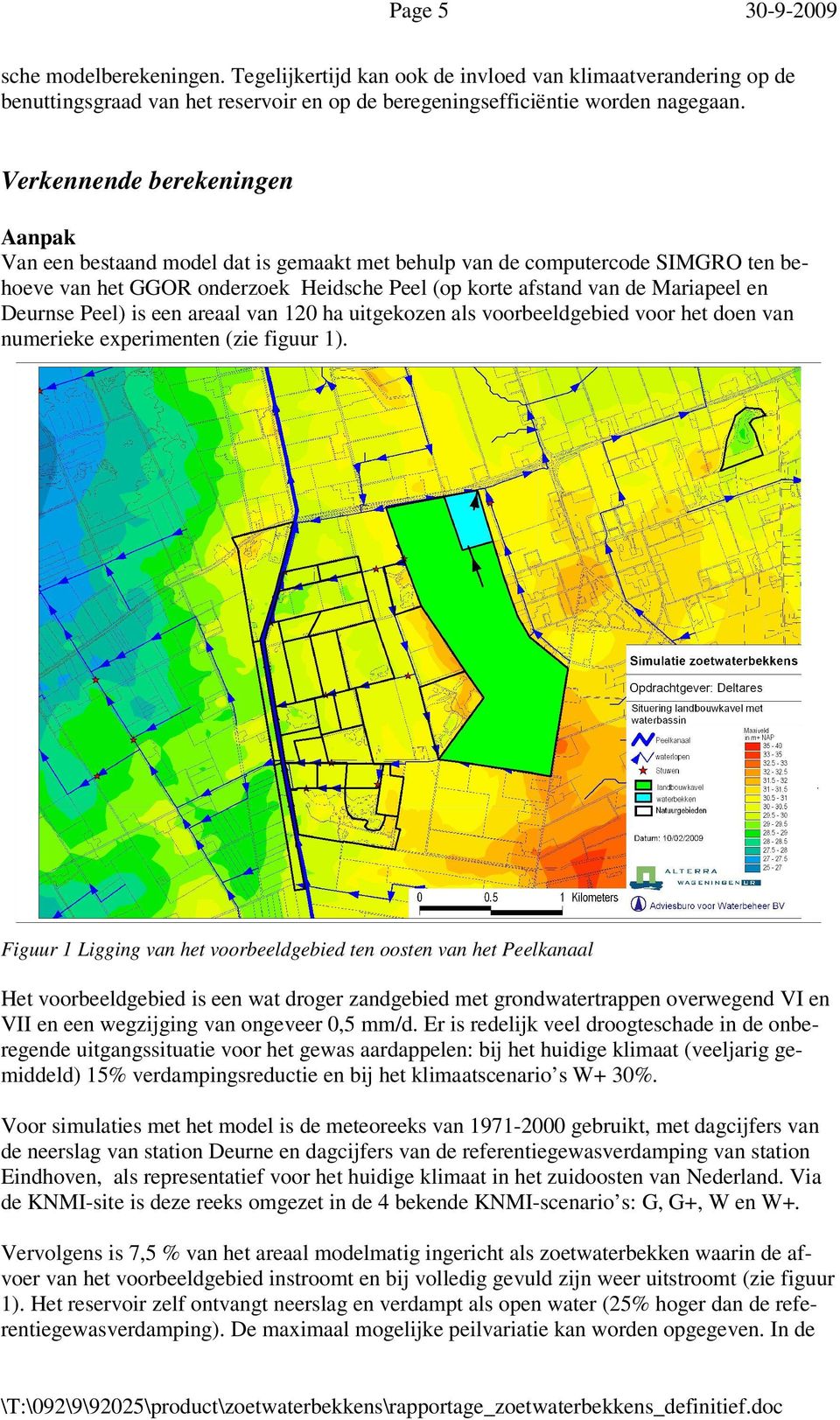 Deurnse Peel) is een areaal van 120 ha uitgekozen als voorbeeldgebied voor het doen van numerieke experimenten (zie figuur 1).