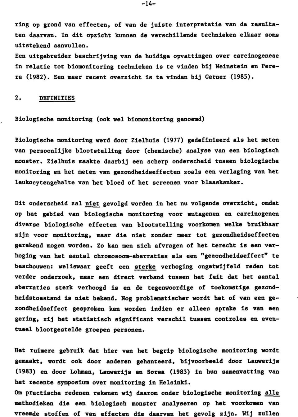 Een meer recent overzicht is te vinden bij Gamer (1985). 2.