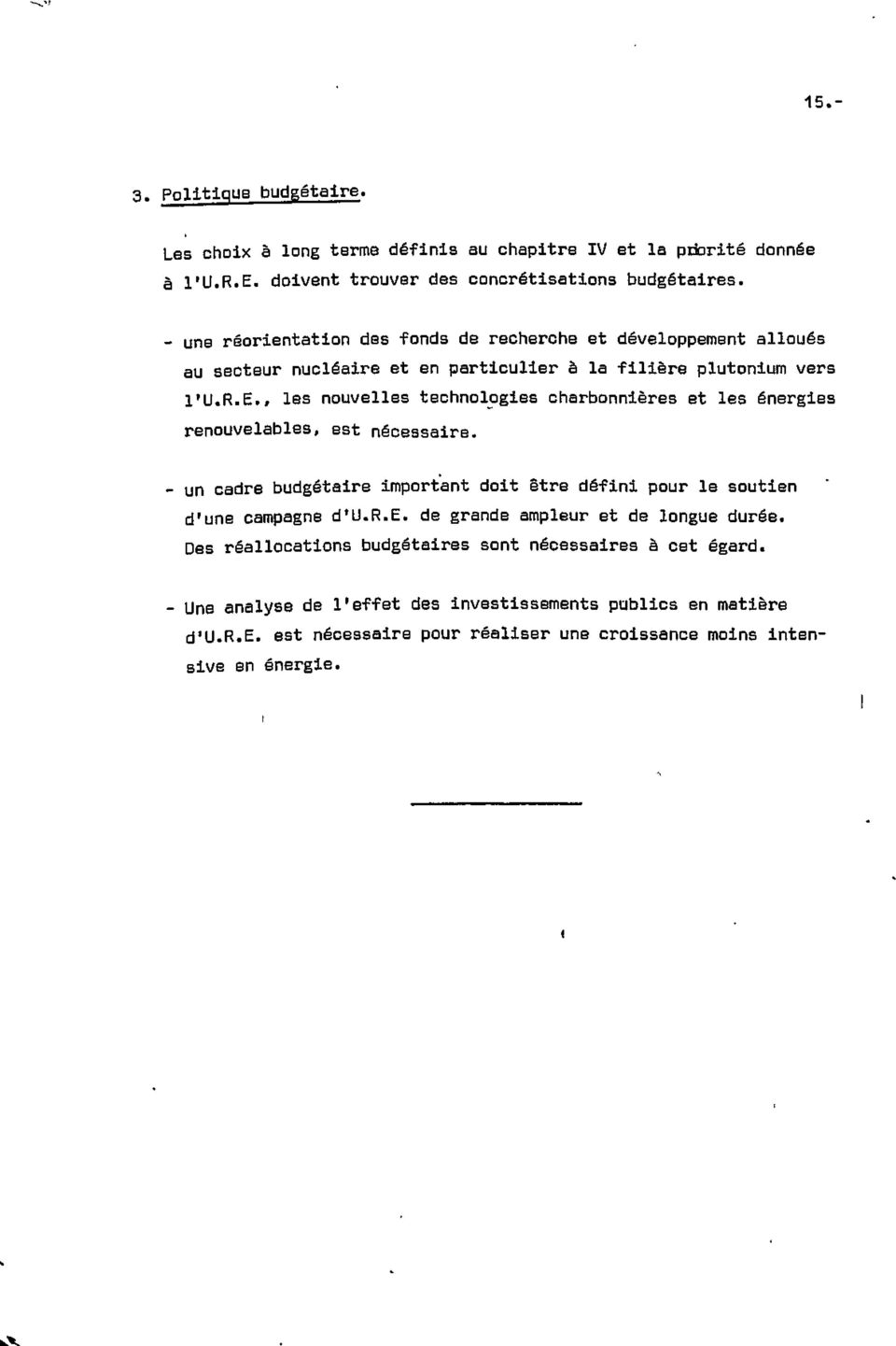 - un cadre budgétaire important doit être défini pour le soutien d'une campagne d'u.r.e. de grande ampleur et de longue durée.