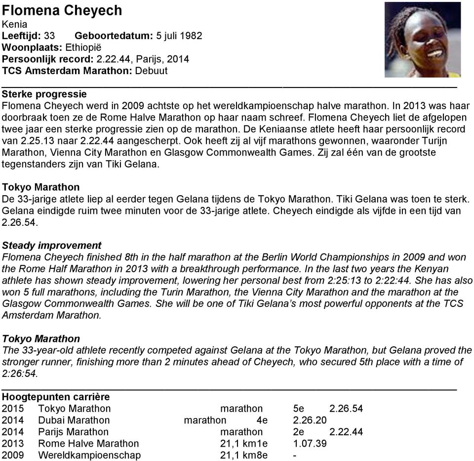 Flomena Cheyech liet de afgelopen twee jaar een sterke progressie zien op de marathon. De Keniaanse atlete heeft haar persoonlijk record van 2.25.13 naar 2.22.44 aangescherpt.