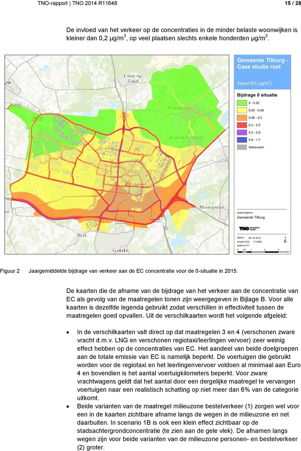 De kaarten die de afname van de bijdrage van het verkeer aan de concentratie van EC als gevolg van de maatregelen tonen zijn weergegeven in Bijlage B.