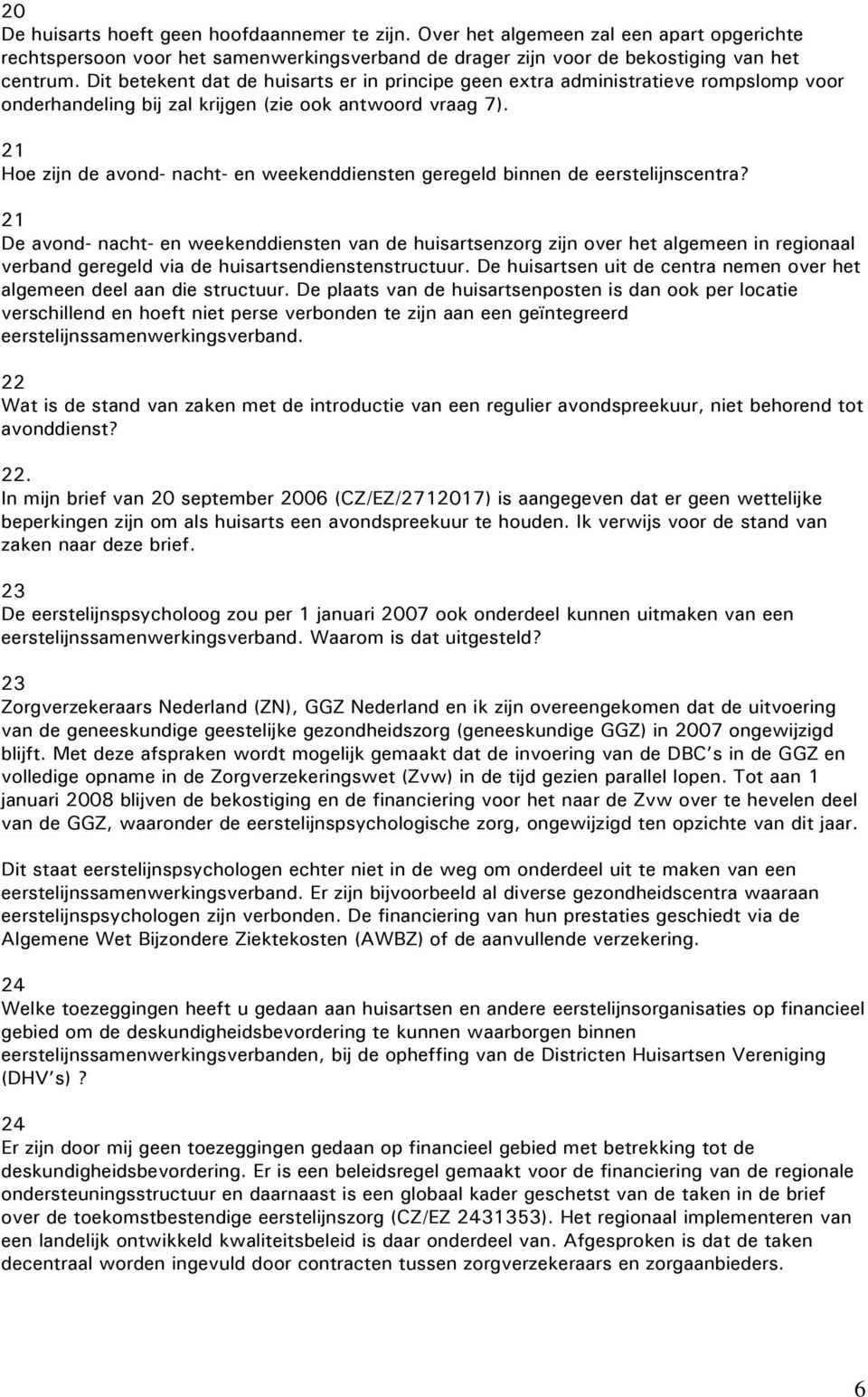 21 Hoe zijn de avond- nacht- en weekenddiensten geregeld binnen de eerstelijnscentra?