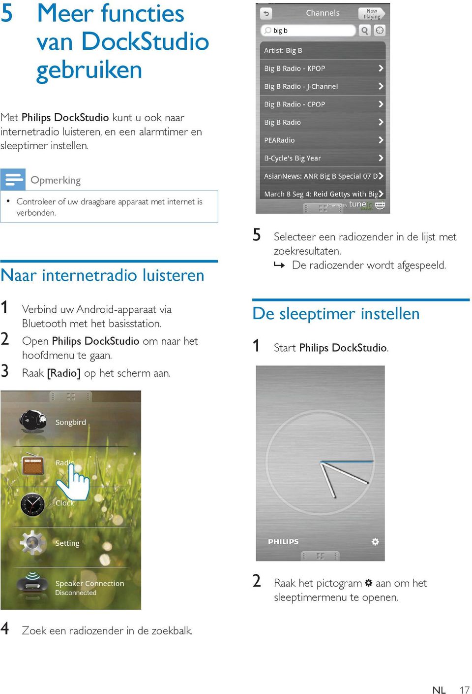 Naar internetradio luisteren 1 Verbind uw Android-apparaat via Bluetooth met het basisstation. 2 Open Philips DockStudio om naar het hoofdmenu te gaan.
