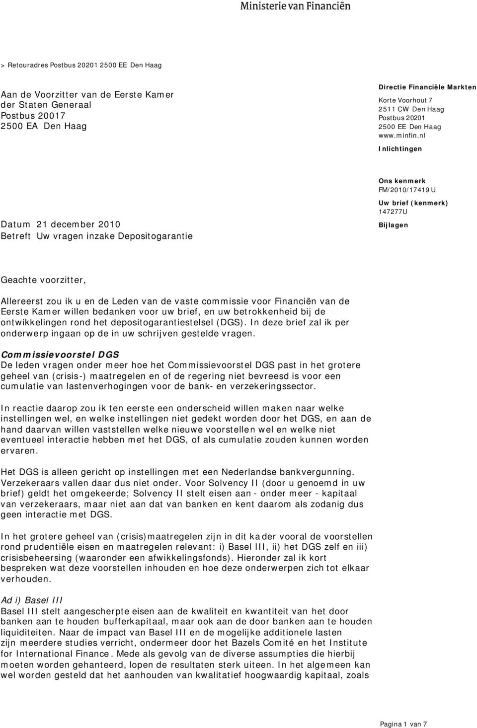 nl Inlichtingen Datum 21 december 2010 Betreft Uw vragen inzake Depositogarantie Uw brief (kenmerk) 147277U Bijlagen Geachte voorzitter, Allereerst zou ik u en de Leden van de vaste commissie voor