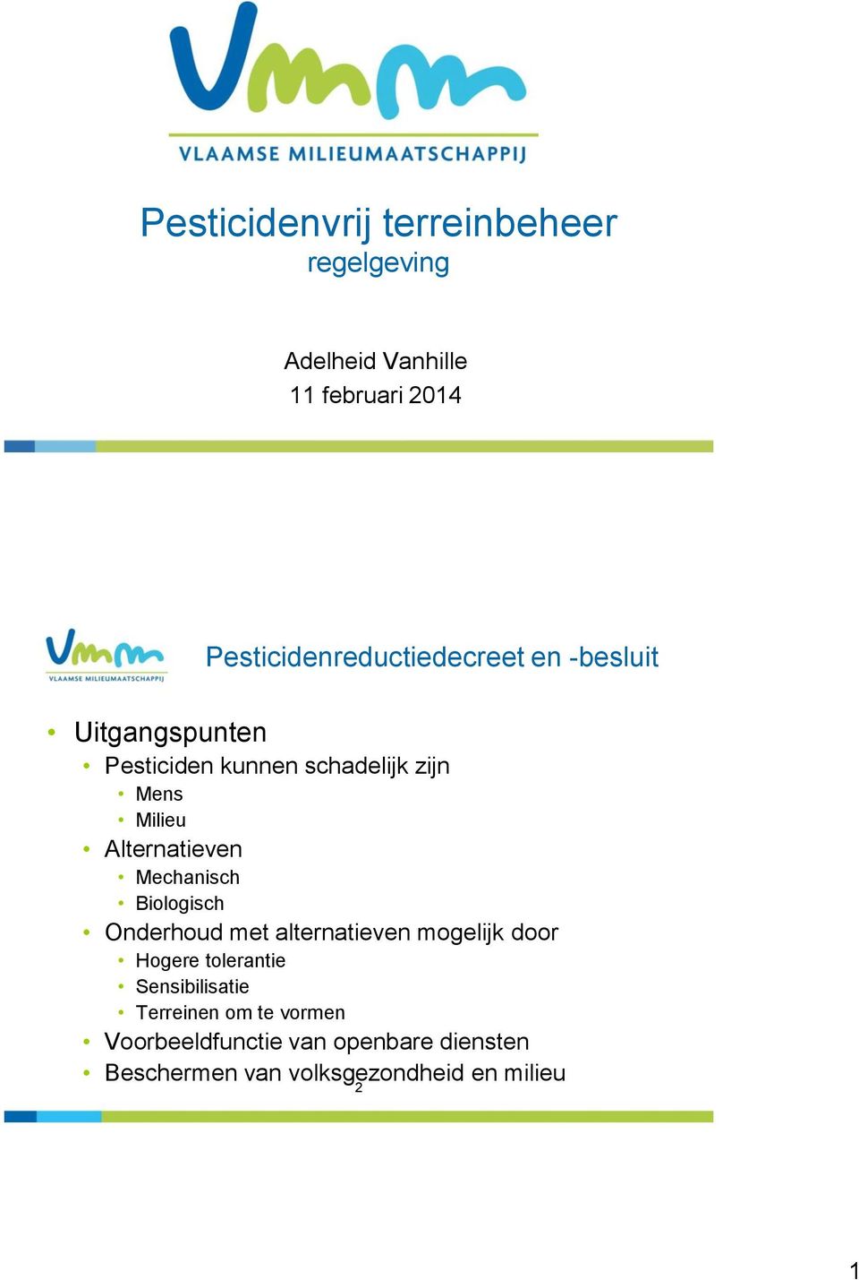 Milieu Alternatieven Mechanisch Biologisch Onderhoud met alternatieven mogelijk door Hogere