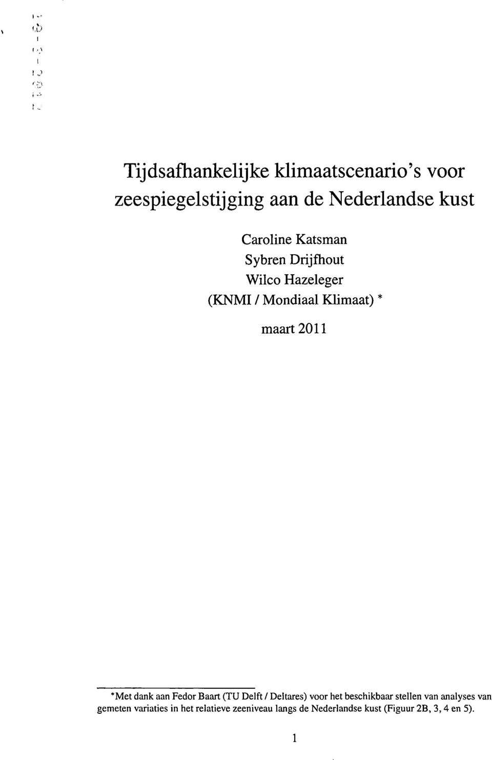 *Met dank aan Fedor Baart (TU Delft / Deltares) voor het beschikbaar stellen van analyses