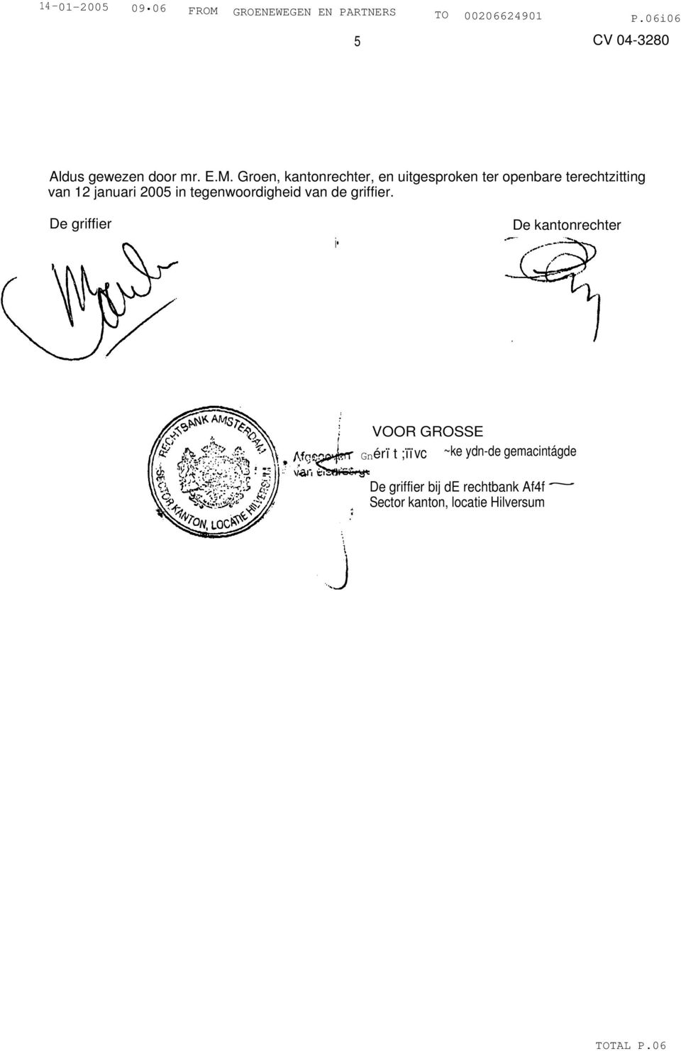 Groen, kantonrechter, en uitgesproken ter openbare terechtzitting van 12 januari 2005 in