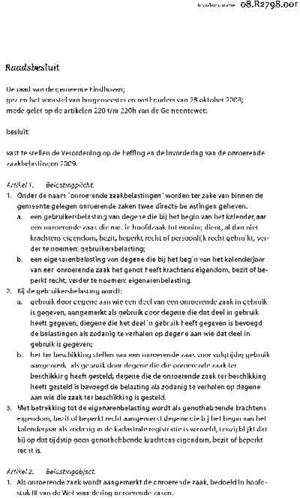 te stellen de Verordening op de heffing en de invordering van de onroerende zaakbelastingen 2009. Artikel 1.