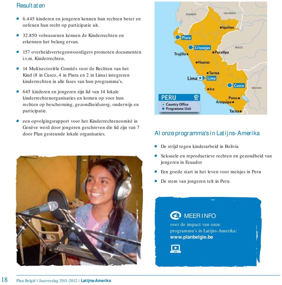 14 Multisectoriële Comités voor de Rechten van het Kind (8 in Cusco, 4 in Piura en 2 in Lima) integreren kinderrechten in alle fases van hun programma's.