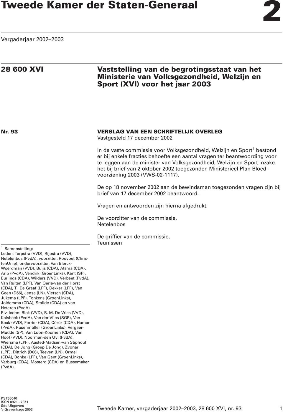 beantwoording voor te leggen aan de minister van Volksgezondheid, Welzijn en Sport inzake het bij brief van 2 oktober 2002 toegezonden Ministerieel Plan Bloedvoorziening 2003 (VWS-02-1117).