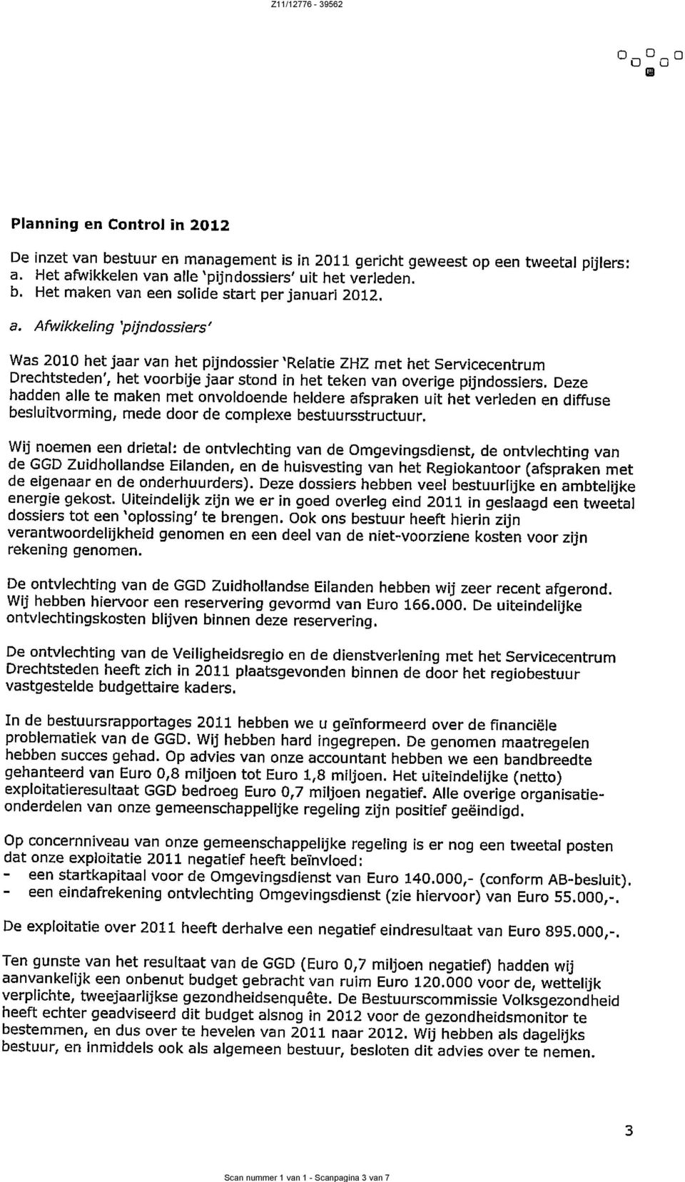 Deze hadden alle te maken met onvoldoende heldere afspraken uit het verleden en diffuse beslultvorming, mede door de complexe bestuursstructuur.