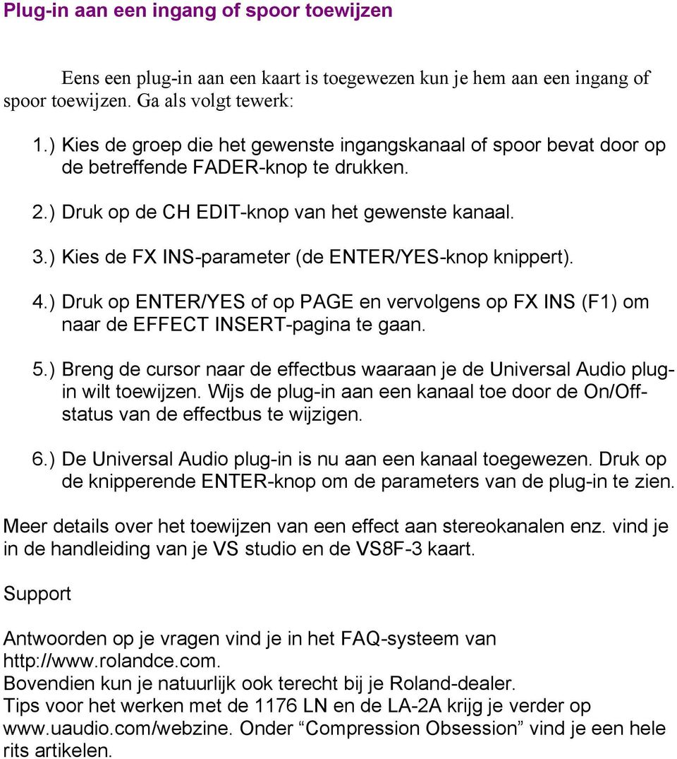 ) Kies de FX INS-parameter (de ENTER/YES-knop knippert). 4.) Druk op ENTER/YES of op PAGE en vervolgens op FX INS (F1) om naar de EFFECT INSERT-pagina te gaan. 5.