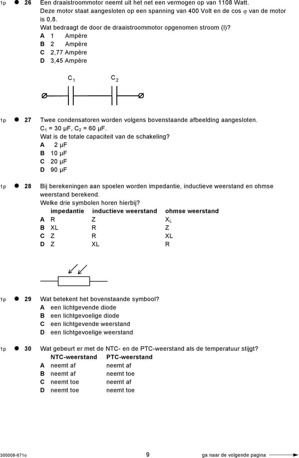 C 1 = 30 µf, C 2 = 60 µf. Wat is de totale capaciteit van de schakeling?