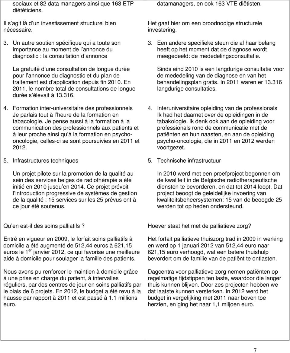 du plan de traitement est d application depuis fin 2010. En 2011, le nombre total de consultations de longue durée s élevait à 13.316. 4.