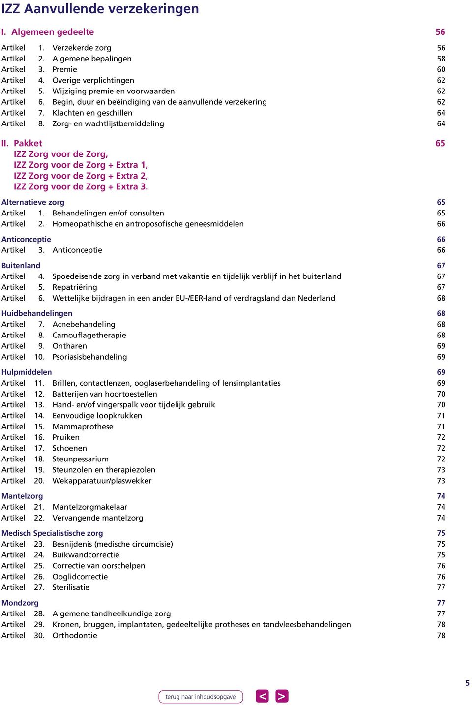 Pakket 65 IZZ Zorg voor de Zorg, IZZ Zorg voor de Zorg + Extra 1, IZZ Zorg voor de Zorg + Extra 2, IZZ Zorg voor de Zorg + Extra 3. Alternatieve zorg 65 Artikel 1.