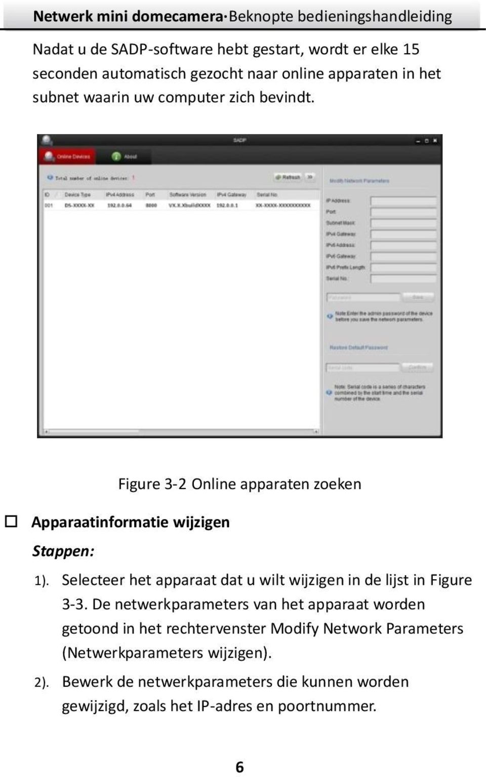 Selecteer het apparaat dat u wilt wijzigen in de lijst in Figure 3-3.