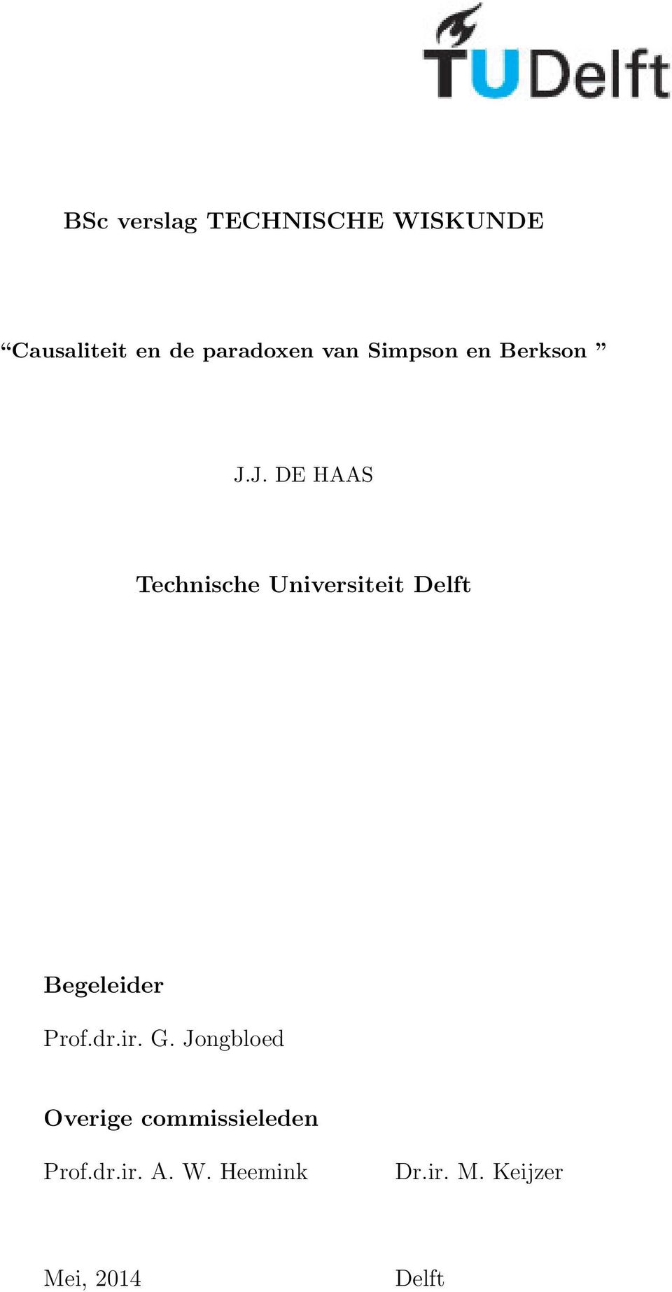 J. DE HAAS Technische Universiteit Delft Begeleider Prof.dr.